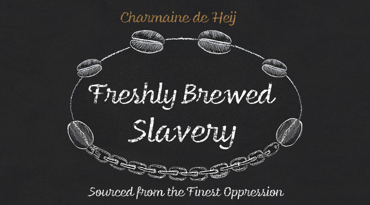 Freshly Brewed Slavery