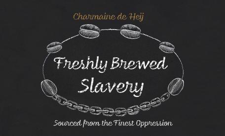 Freshly Brewed Slavery